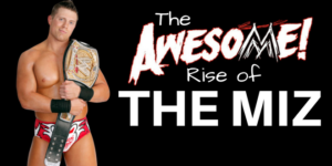 The Awesome Rise Of The Miz - Wrestling Examiner