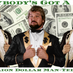 Everybody's Got A Price For The Million Dollar Man - Ted Dibiase