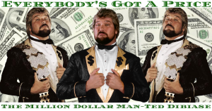 Everybody's Got A Price For The Million Dollar Man - Ted Dibiase
