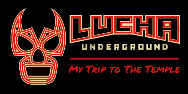 Lucha Underground - My Trip To The Temple