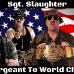 Sgt Slaughter - Drill Sergeant To World Champion