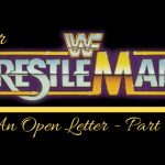 Dear WrestleMania An Open Letter - Part 2