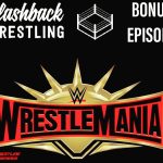 Flashback Wrestling Podcast - Bonus Episode - WrestleMania 35 Preview