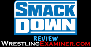 SmackDown Review - Wrestling Examiner